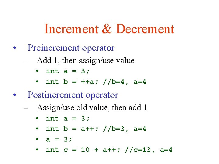 Increment & Decrement • Preincrement operator – Add 1, then assign/use value • int