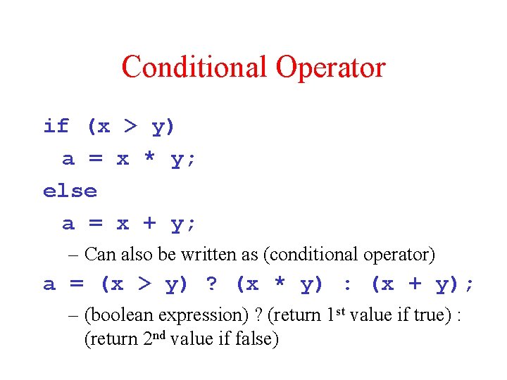 Conditional Operator if (x > y) a = x * y; else a =