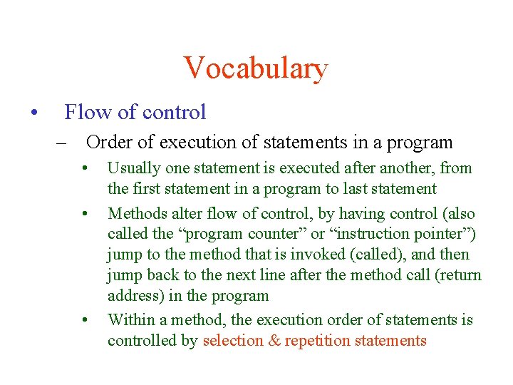 Vocabulary • Flow of control – Order of execution of statements in a program