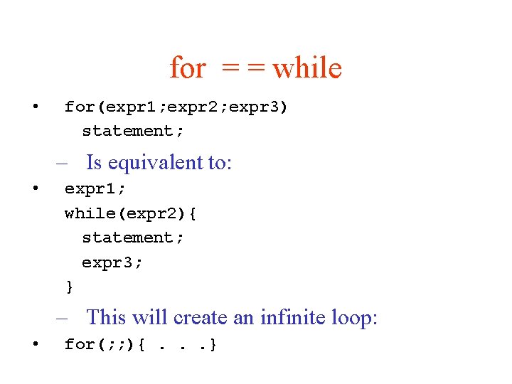 for = = while • for(expr 1; expr 2; expr 3) statement; – Is