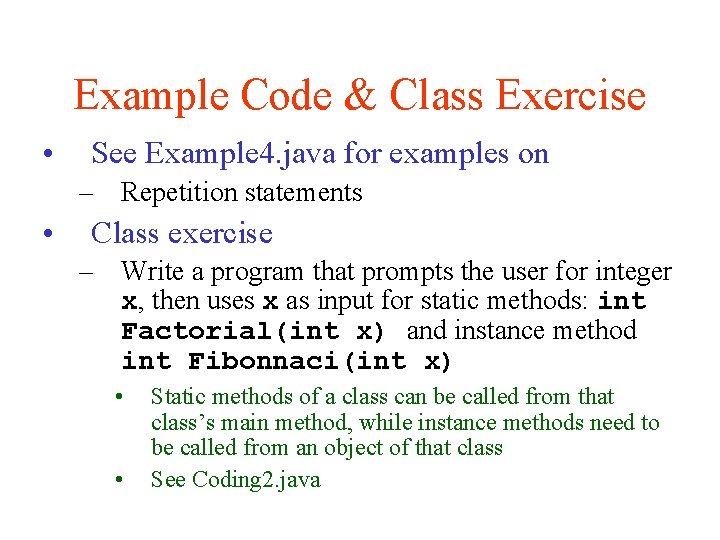 Example Code & Class Exercise • See Example 4. java for examples on –