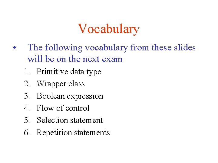 Vocabulary • The following vocabulary from these slides will be on the next exam