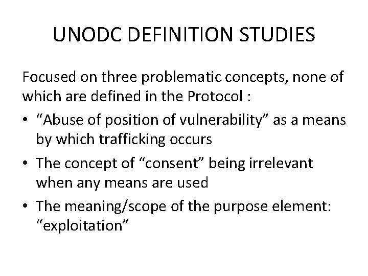 UNODC DEFINITION STUDIES Focused on three problematic concepts, none of which are defined in