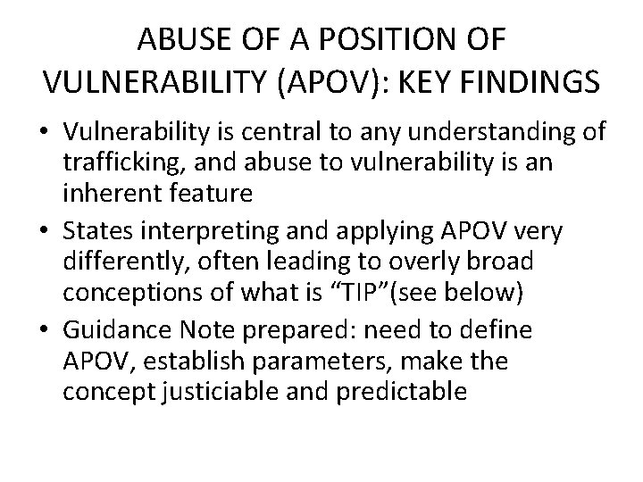 ABUSE OF A POSITION OF VULNERABILITY (APOV): KEY FINDINGS • Vulnerability is central to
