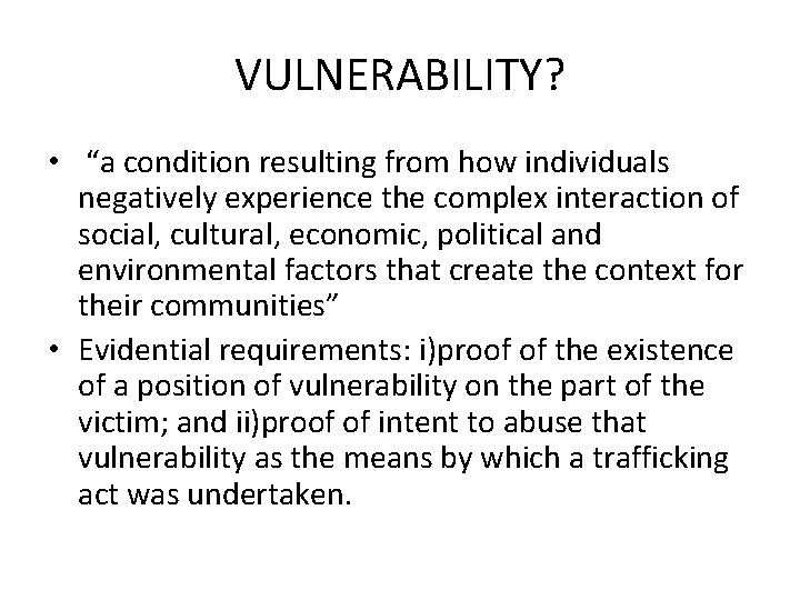 VULNERABILITY? • “a condition resulting from how individuals negatively experience the complex interaction of
