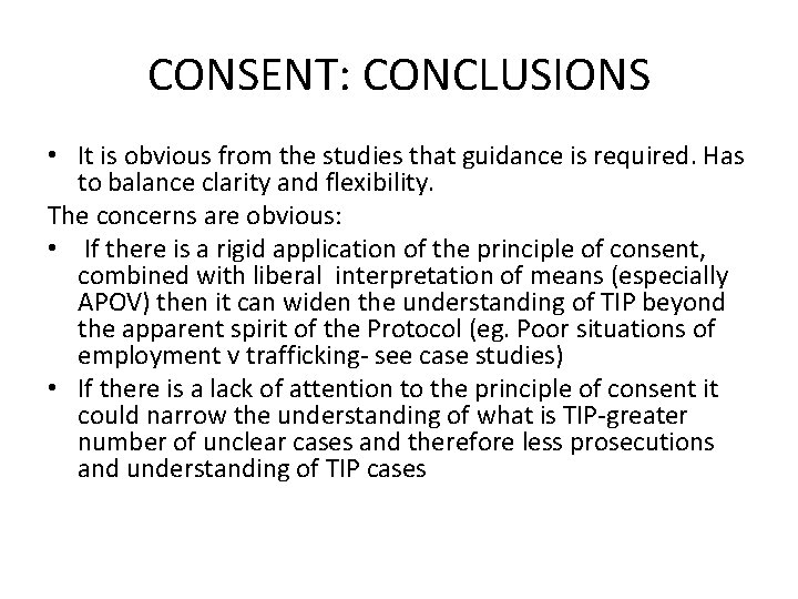 CONSENT: CONCLUSIONS • It is obvious from the studies that guidance is required. Has