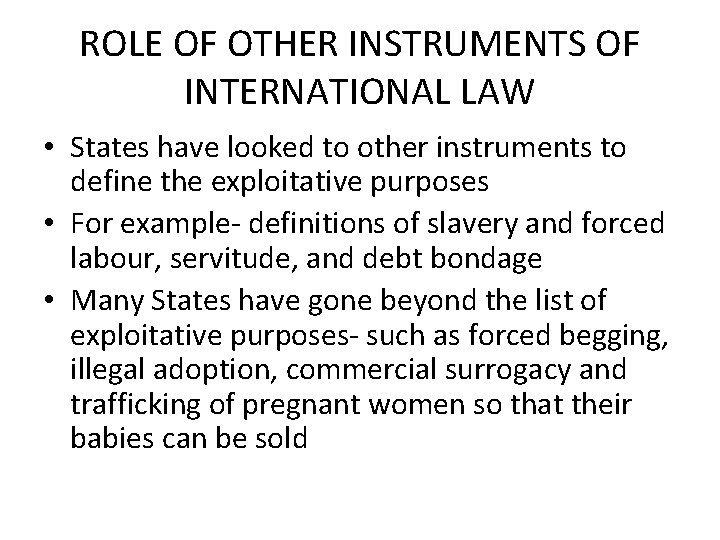 ROLE OF OTHER INSTRUMENTS OF INTERNATIONAL LAW • States have looked to other instruments