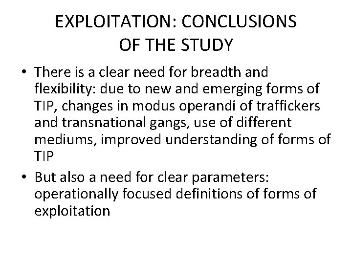 EXPLOITATION: CONCLUSIONS OF THE STUDY • There is a clear need for breadth and