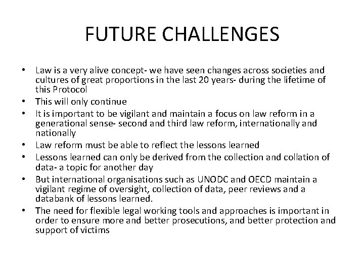 FUTURE CHALLENGES • Law is a very alive concept- we have seen changes across