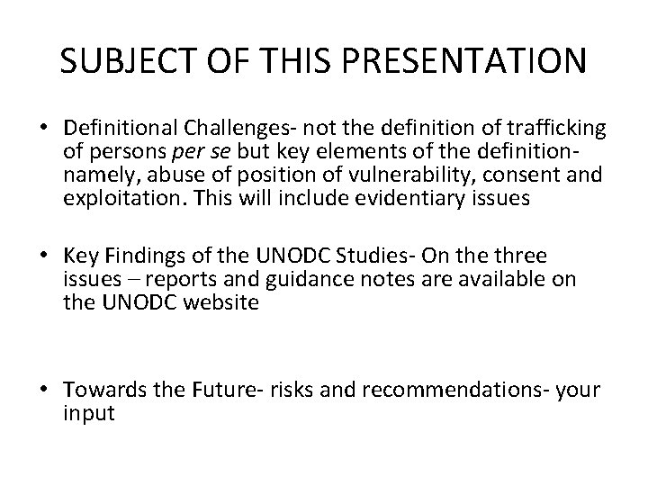 SUBJECT OF THIS PRESENTATION • Definitional Challenges- not the definition of trafficking of persons