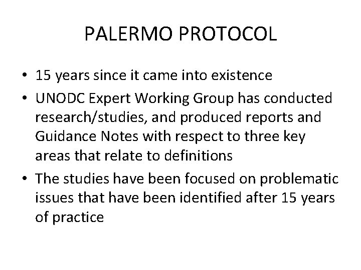 PALERMO PROTOCOL • 15 years since it came into existence • UNODC Expert Working