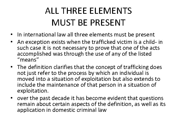ALL THREE ELEMENTS MUST BE PRESENT • In international law all three elements must