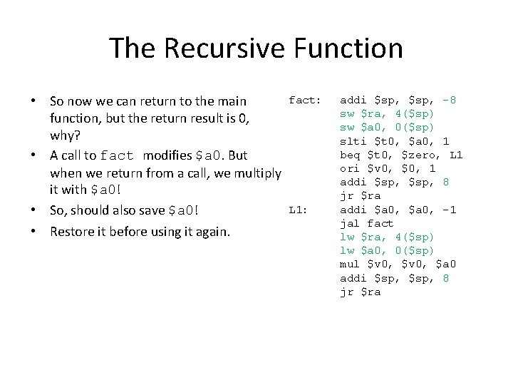 The Recursive Function • So now we can return to the main function, but