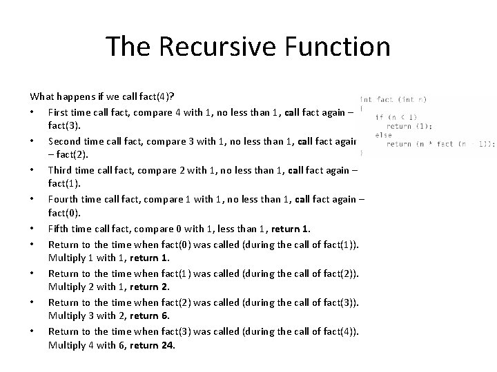 The Recursive Function What happens if we call fact(4)? • First time call fact,