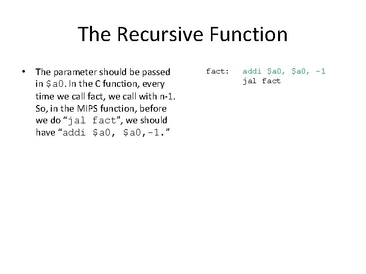 The Recursive Function • The parameter should be passed in $a 0. In the