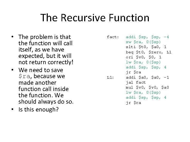 The Recursive Function • The problem is that the function will call itself, as