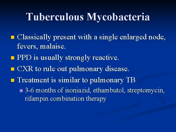 Tuberculous Mycobacteria Classically present with a single enlarged node, fevers, malaise. n PPD is Tuberculous Mycobacteria Classically present with a single enlarged node, fevers, malaise. n PPD is