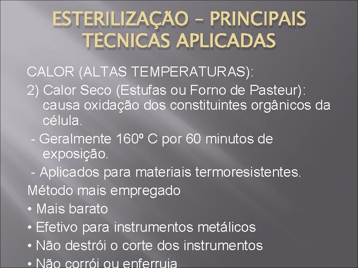 ESTERILIZAÇÃO – PRINCIPAIS TÉCNICAS APLICADAS CALOR (ALTAS TEMPERATURAS): 2) Calor Seco (Estufas ou Forno