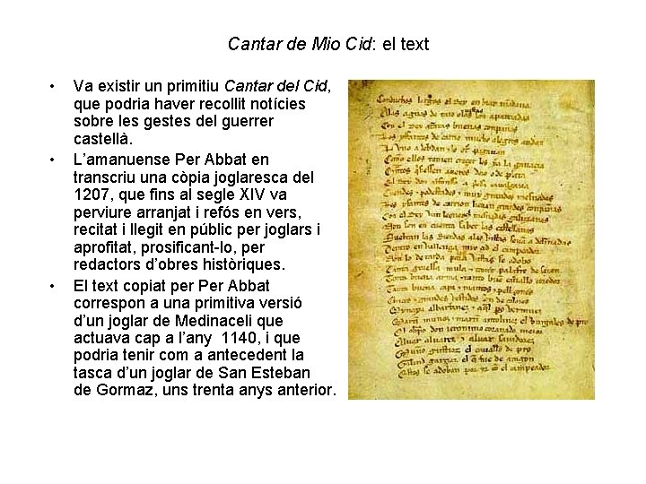 Cantar de Mio Cid: el text • • • Va existir un primitiu Cantar