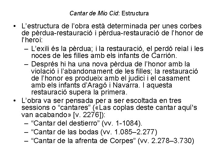 Cantar de Mio Cid: Estructura • L’estructura de l’obra està determinada per unes corbes