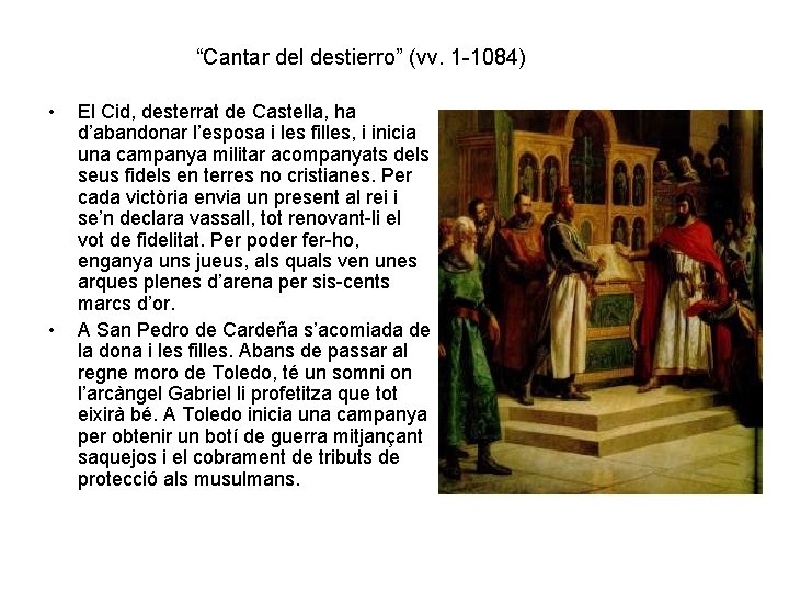 “Cantar del destierro” (vv. 1 -1084) • • El Cid, desterrat de Castella, ha