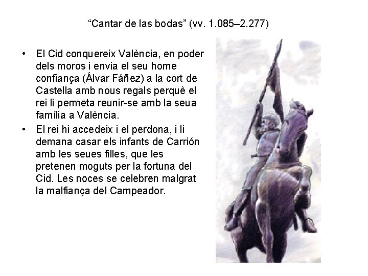 “Cantar de las bodas” (vv. 1. 085– 2. 277) • El Cid conquereix València,