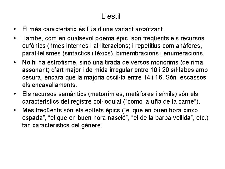 L’estil • El més característic és l’ús d’una variant arcaïtzant. • També, com en