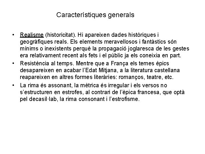 Característiques generals • Realisme (historicitat). Hi apareixen dades històriques i geogràfiques reals. Els elements