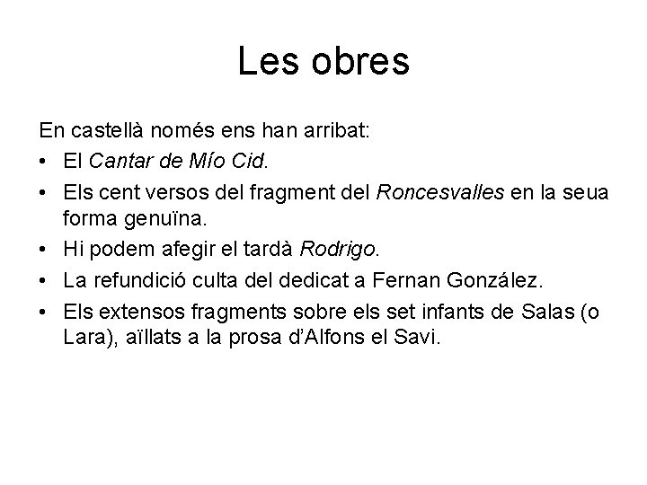 Les obres En castellà només ens han arribat: • El Cantar de Mío Cid.