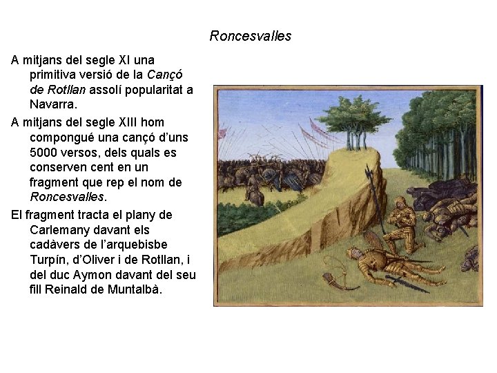 Roncesvalles A mitjans del segle XI una primitiva versió de la Cançó de Rotllan