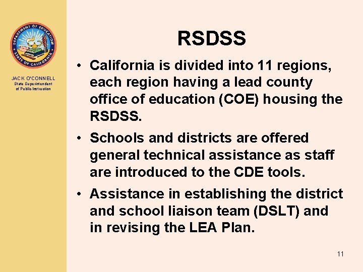 RSDSS JACK O’CONNELL State Superintendent of Public Instruction • California is divided into 11 RSDSS JACK O’CONNELL State Superintendent of Public Instruction • California is divided into 11