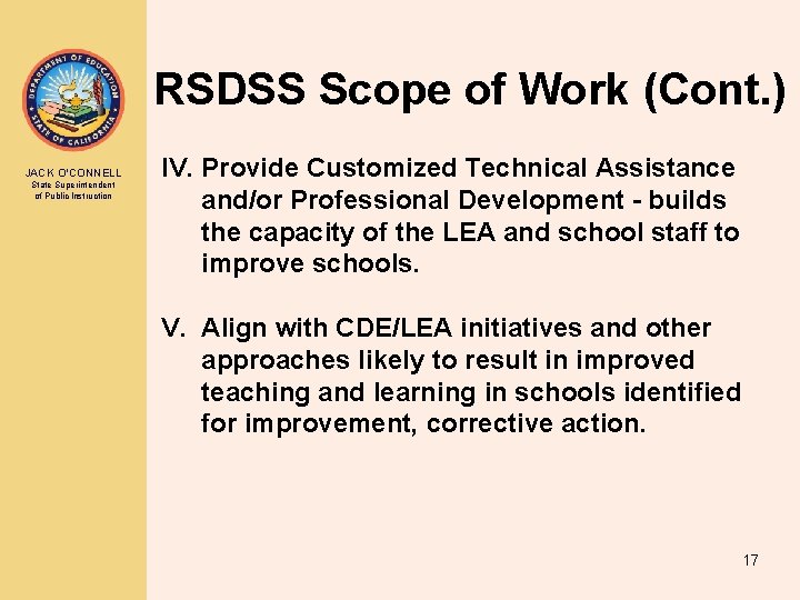RSDSS Scope of Work (Cont. ) JACK O’CONNELL State Superintendent of Public Instruction IV. RSDSS Scope of Work (Cont. ) JACK O’CONNELL State Superintendent of Public Instruction IV.