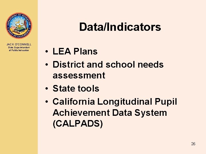 Data/Indicators JACK O’CONNELL State Superintendent of Public Instruction • LEA Plans • District and Data/Indicators JACK O’CONNELL State Superintendent of Public Instruction • LEA Plans • District and