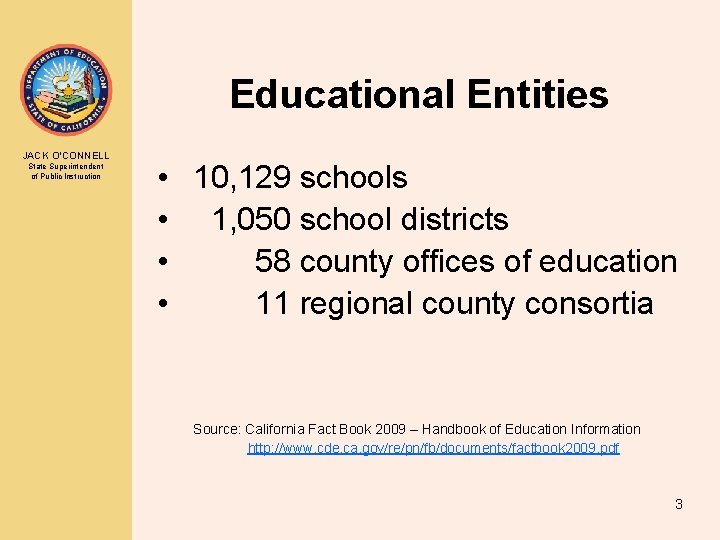 Educational Entities JACK O’CONNELL State Superintendent of Public Instruction • 10, 129 schools • Educational Entities JACK O’CONNELL State Superintendent of Public Instruction • 10, 129 schools •