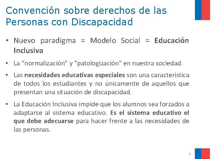 Convención sobre derechos de las Personas con Discapacidad • Nuevo paradigma = Modelo Social