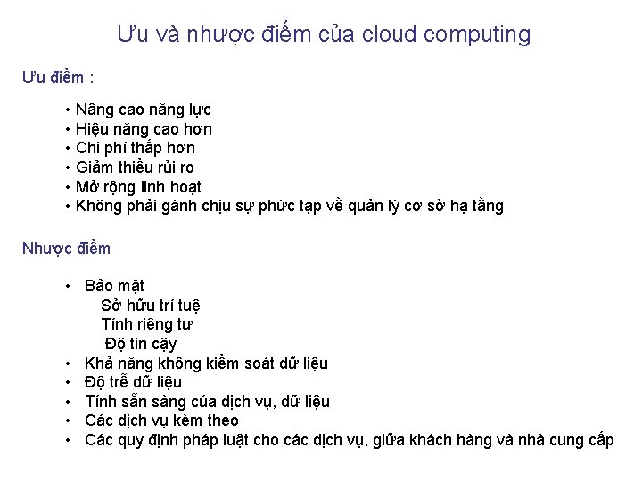 Ưu và nhược điểm của cloud computing Ưu điểm : • Nâng cao năng