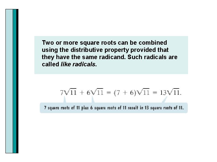 Two or more square roots can be combined using the distributive property provided that