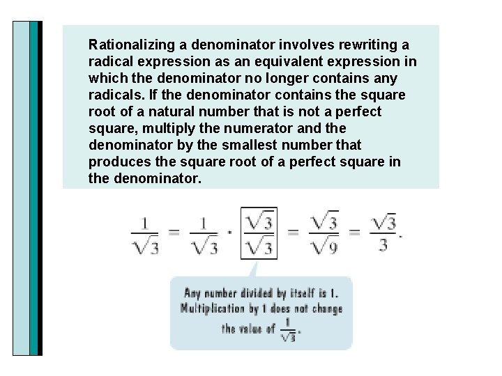 Rationalizing a denominator involves rewriting a radical expression as an equivalent expression in which