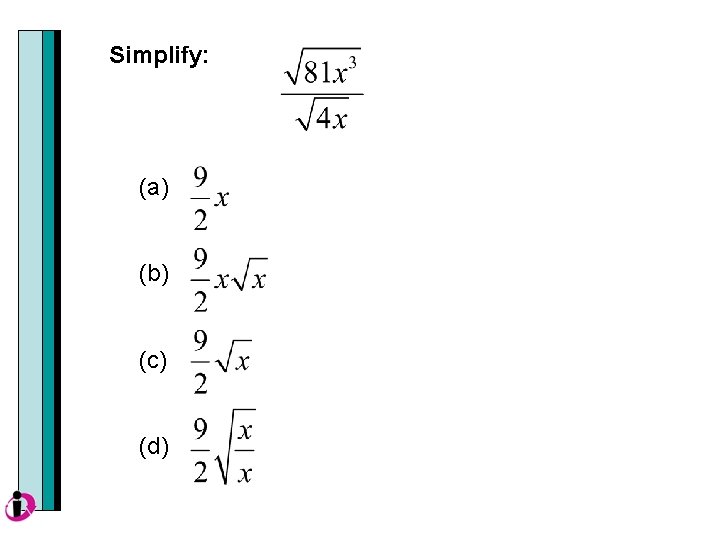 Simplify: (a) (b) (c) (d) 