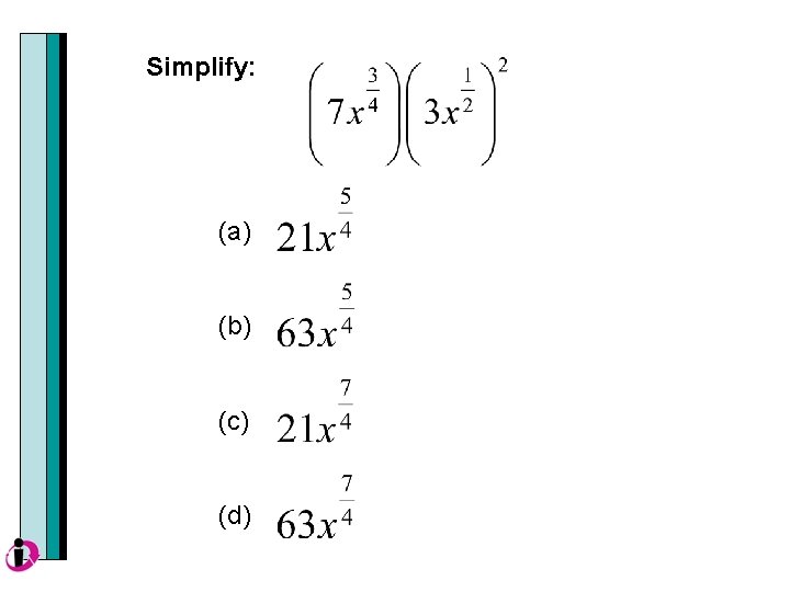 Simplify: (a) (b) (c) (d) 