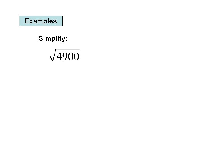 Examples Simplify: 