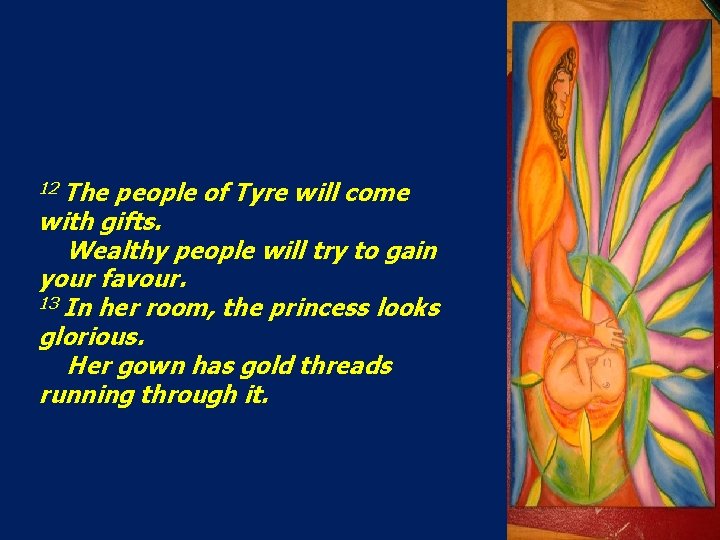 12 The people of Tyre will come with gifts. Wealthy people will try to
