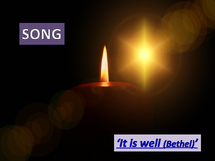SONG ‘It is well (Bethel)’ 