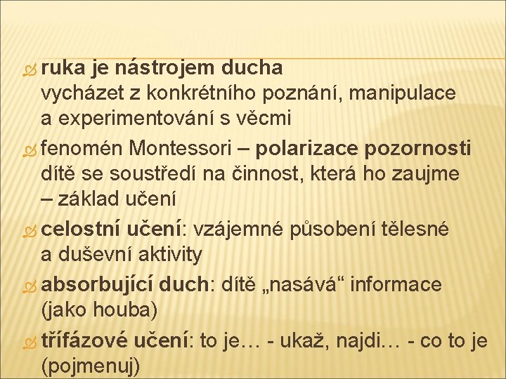  ruka je nástrojem ducha vycházet z konkrétního poznání, manipulace a experimentování s věcmi