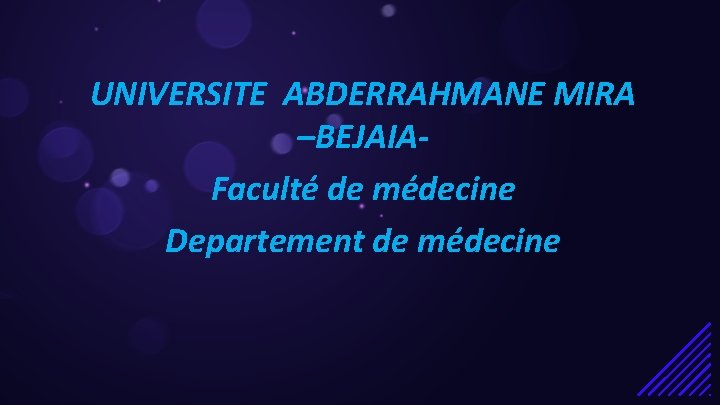 UNIVERSITE ABDERRAHMANE MIRA –BEJAIAFaculté de médecine Departement de médecine 