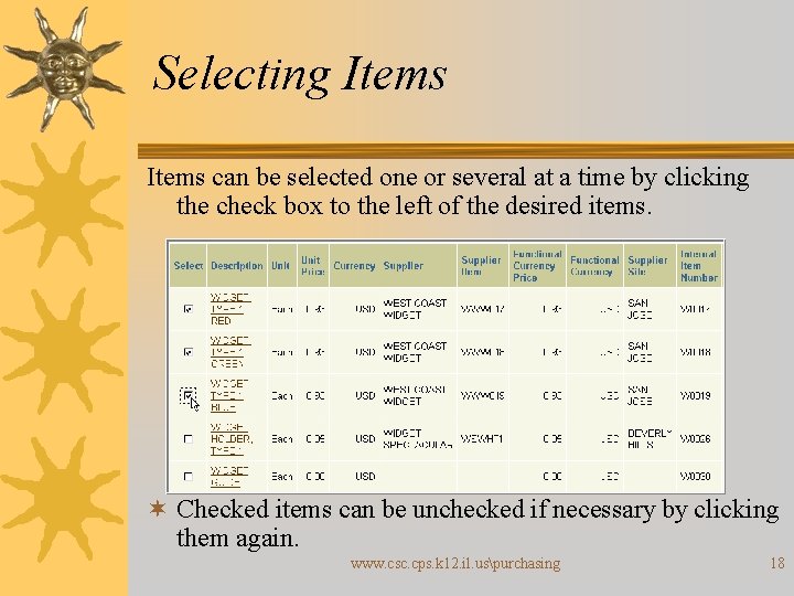Selecting Items can be selected one or several at a time by clicking the