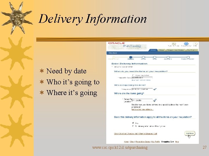 Delivery Information ¬ Need by date ¬ Who it’s going to ¬ Where it’s
