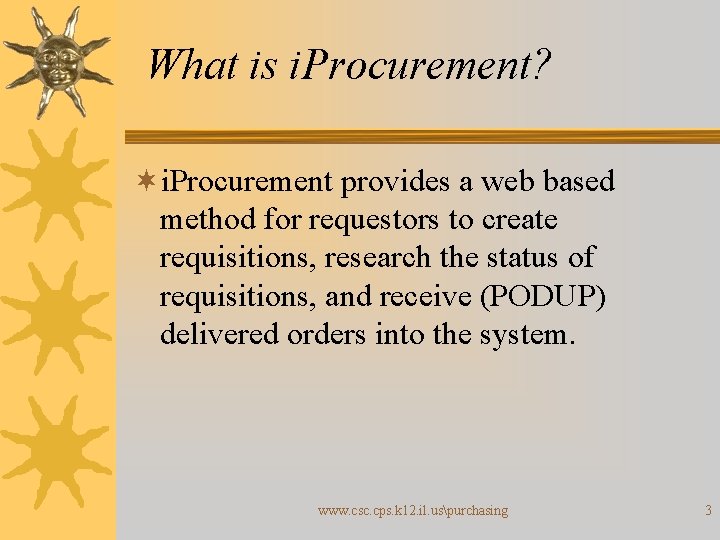 What is i. Procurement? ¬i. Procurement provides a web based method for requestors to