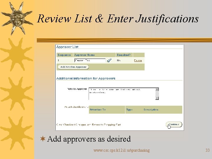 Review List & Enter Justifications ¬ Add approvers as desired www. csc. cps. k