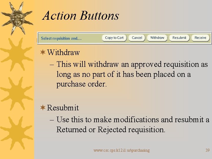 Action Buttons ¬ Withdraw – This will withdraw an approved requisition as long as